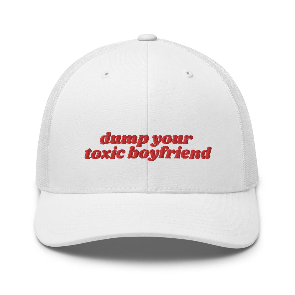 Dump Your Toxic Boyfriend Trucker Hat