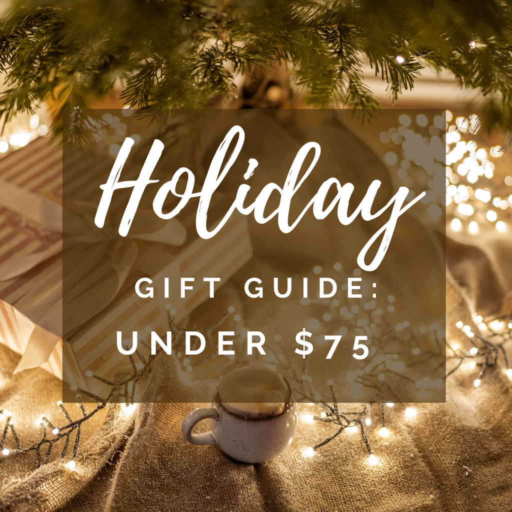 Holiday Gift Guide: Under $75